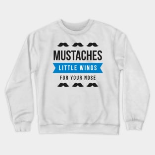 Mustaches little wings for your nose Crewneck Sweatshirt